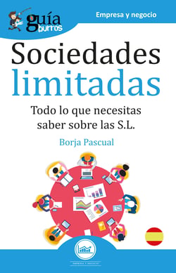 GuíaBurros Sociedades limitadas - Todo lo que necesitas saber sobre las S.L.