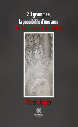 23 grammes, la possibilité d’une âme - De vos rêves à la réalité