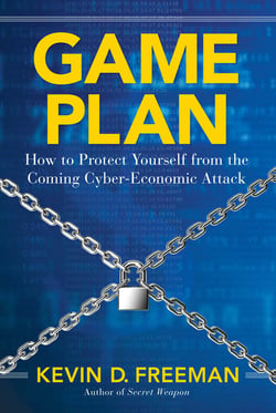 Game Plan - How to Protect Yourself from the Coming Cyber-Economic Attack