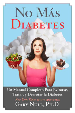 No Más Diabetes - Una Guía Completa Para Evitar, Tratar, y Luchar Contra la Diabetes