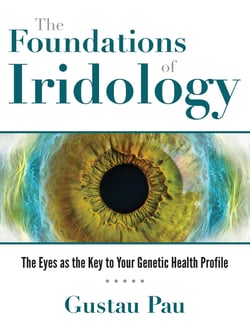 The Foundations of Iridology - The Eyes as the Key to Your Genetic Health Profile