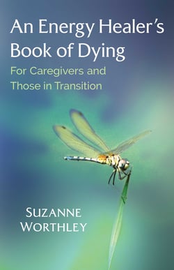 An Energy Healer's Book of Dying - For Caregivers and Those in Transition