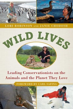 Wild Lives - Leading Conservationists on the Animals and the Planet They Love