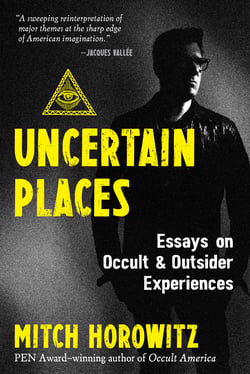 Uncertain Places - Essays on Occult and Outsider Experiences