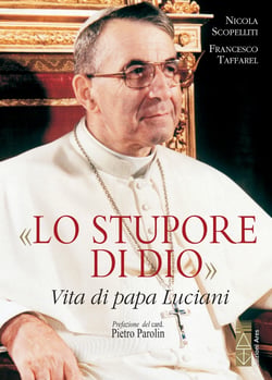 «Lo stupore di Dio» - Vita di papa Luciani. Nuova edizione 2019
