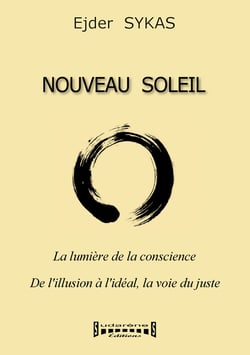 Nouveau Soleil - La lumière de la conscience - De l'illusion à l'idéal, la voie du juste