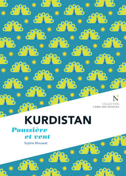 Kurdistan : Poussière et vent - L'Âme des Peuples
