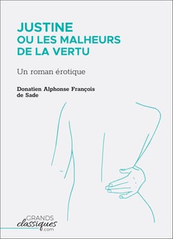 Justine ou Les Malheurs de la vertu - Un roman érotique