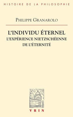 L'individu éternel : L'expérience nietzscheenne de l'éternité