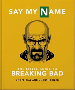 Say My Name - The Little Guide to Breaking Bad