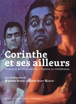 Corinthe et ses ailleurs - Voyages de Médée au théâtre, d'Euripide au contemporain