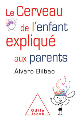 Le Cerveau de l'enfant expliqué aux parents