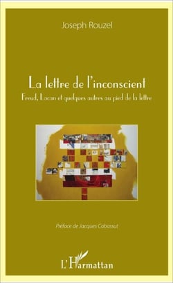 La lettre de l'inconscient - Freud, Lacan et quelques autres au pied de la lettre