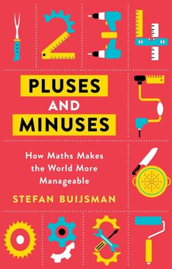 Pluses and Minuses - How Maths Makes the World More Manageable