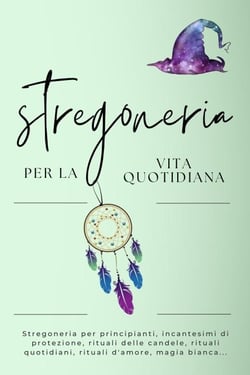 Stregoneria per la vita quotidiana. Incantesimi per ogni giorno