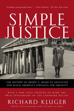 Simple Justice - The History of Brown v. Board of Education and Black America's Struggle for Equality