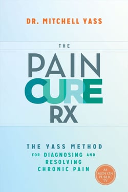 The Pain Cure Rx - The Yass Method for Diagnosing and Resolving Chronic Pain