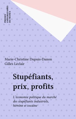 Stupéfiants, prix, profits - L'économie politique du marché des stupéfiants industriels, héroïne et cocaïne