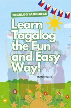 Tagalog Language: Learn Tagalog the Fun and Easy Way! - Tagalog Language