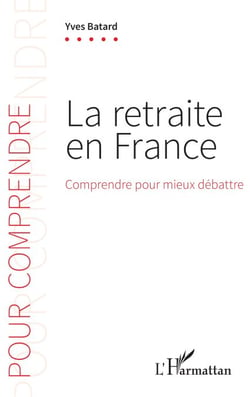 La retraite en France - Comprendre pour mieux débattre