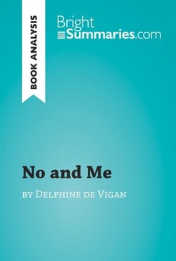 No and Me by Delphine de Vigan (Book Analysis) - Detailed Summary, Analysis and Reading Guide