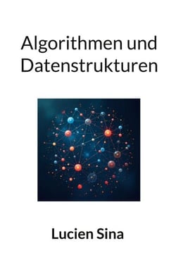Algorithmen und Datenstrukturen - Von O-Notation über ADTs bis zu Java-Implementierungen - mit praxisnahen Übungen &amp; Lösungen