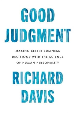 Good Judgment - Making Better Business Decisions with the Science of Human Personality
