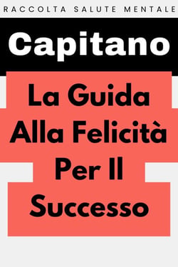 La Guida Alla Felicità Per Il Successo - Raccolta Salute Mentale, #4