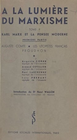 À la lumière du marxisme (2). Karl Marx et la pensée moderne - Première partie : Auguste Comte, les Utopistes français, Proudhon. Conférences faites à la commission scientifique du Cercle de la Russie Neuve, en 1935-1936