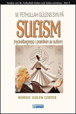 M. Fethullah Gülens syn på sufism (Nyckelbegrepp i praktiken av sufism) - Studier om M. Fethullah Gülen och Gülen-rörelsen (svenska), #3