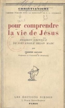 Pour comprendre la vie de Jésus - Examen critique de l'Évangile selon Marc