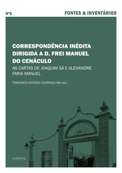 Correspondência inédita dirigida a D. Frei Manuel do Cenáculo - As cartas de Joaquim Sá e Alexandre Faria Manuel