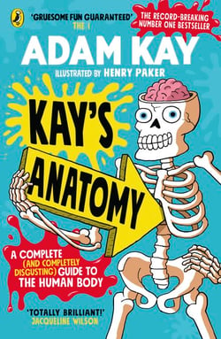 Kay's Anatomy - A Complete (and Completely Disgusting) Guide to the Human Body