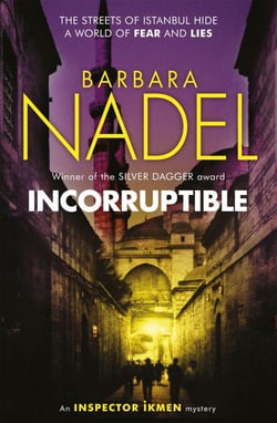 Incorruptible (Inspector Ikmen Mystery 20) - Inspiration for THE TURKISH DETECTIVE, BBC Two's sensational new crime drama