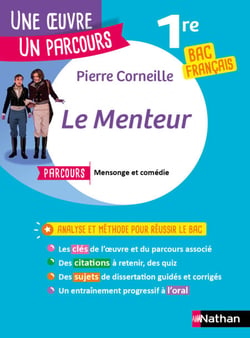 Analyse et étude de l'oeuvre - Le Menteur de Pierre Corneille - Réussir son BAC Français 1re 2027 - Parcours associé Mensonge et comédie - Une oeuvre, un parcours