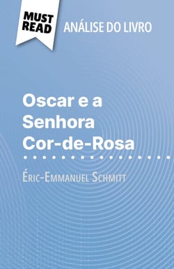 Oscar e a Senhora Cor-de-Rosa de Éric-Emmanuel Schmitt (Análise do livro) - Análise completa e resumo pormenorizado do trabalho
