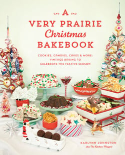 A Very Prairie Christmas Bakebook - Cookies, Candies, Cakes &amp; More: Vintage Baking to Celebrate the Festive Season