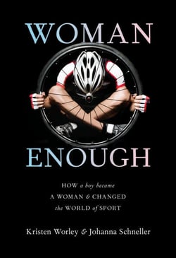 Woman Enough - How a Boy Became a Woman and Changed the World of Sport