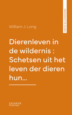 Dierenleven in de wildernis : Schetsen uit het leven der dieren hun…