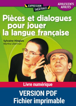 Pièces et dialogues pour jouer la langue française - Adolescents et adultes
