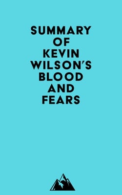Summary of Kevin Wilson's Blood and Fears