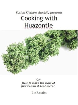 Cooking with Huazontle - How to make the most of  Mexico’s Best Kept Secret