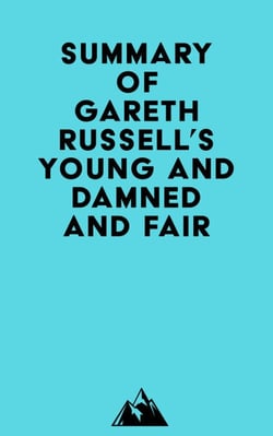 Summary of Gareth Russell's Young and Damned and Fair