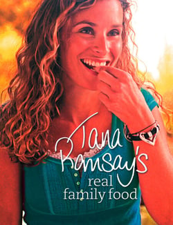 Tana Ramsay’s Real Family Food - Delicious Recipes for Everyday Occasions