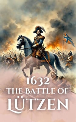 1632: The Battle of Lützen - Epic Battles of History