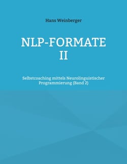 NLP-Formate II - Selbstcoaching mittels Neurolinguistischer Programmierung (Band 2)