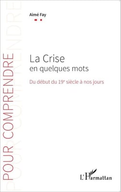 La Crise en quelques mots - Du début du 19e siècle à nos jours