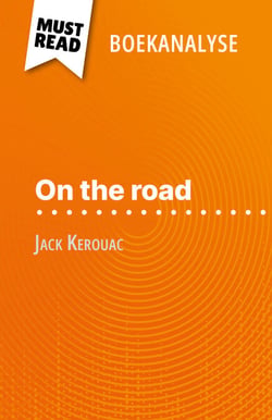 On the road van Jack Kerouac (Boekanalyse) - Volledige analyse en gedetailleerde samenvatting van het werk