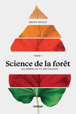 Science de la forêt - TOME 1 - LES ARBRES AU FIL DES SAISONS