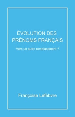 Évolution des prénoms français - Vers un  autre remplacement ?